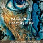 Yakından Geçen Şiddet Öyküleri