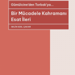 Bir Mücadele Kahramanı Esat İleri
