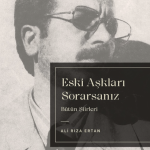Eski Aşkları Sorarsanız