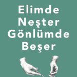 Elimde Neşter Gönlümde Beşer