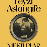 FEYZİ ASLANGİL'E MEKTUPLAR