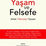 Yaşam ve Felsefe: Ahlak, Teknoloji, Siyaset