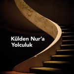 Külden Nur’a Yolculuk